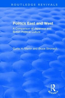 Politics East and West: A Comparison of Japanese and British Political Culture: A Comparison of Japanese and British Political Culture cover