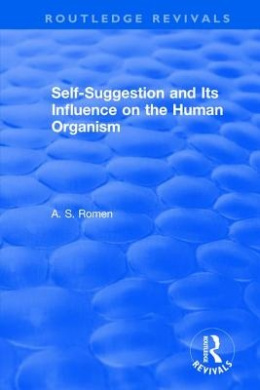 Self-suggestion and Its Influence on the Human Organism (Routledge Revivals) cover