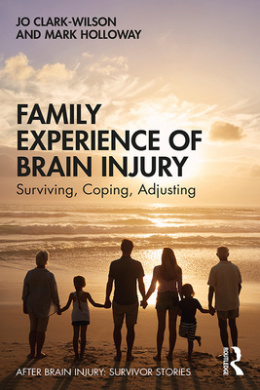 Family Experience of Brain Injury: Surviving, Coping, Adjusting (After Brain Injury: Survivor Stories) cover