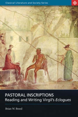Pastoral Inscriptions: Reading and Writing Virgil's Eclogues cover