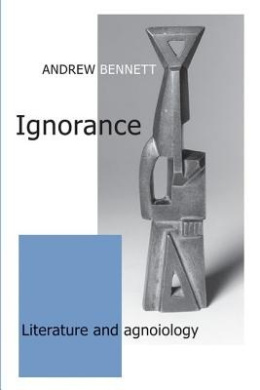 Ignorance: Literature and Agnoiology cover