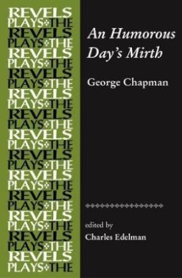 An Humorous Day's Mirth: By George Chapman (Revels Plays) cover