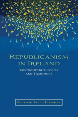 Republicanism in Ireland: Confronting Theories and Traditions cover