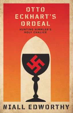 Otto Eckhart's Ordeal: Himmler, The SS and The Holy Grail cover