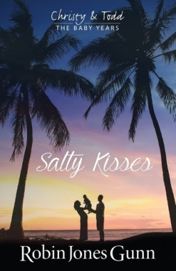 Salty Kisses: Christy and Todd the Baby Years Book 2 cover