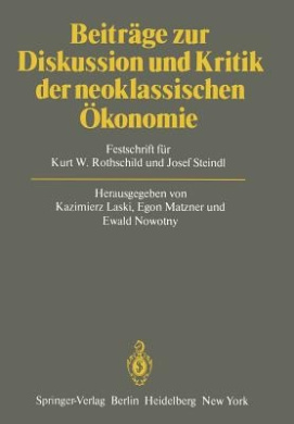 Beitrge zur Diskussion und Kritik der neoklassischen konomie: Festschrift fr Kurt W. Rothschild und Josef Steindl cover