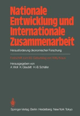 Nationale Entwicklung und Internationale Zusammenarbeit: Herausforderung konomischer Forschung Festschrift zum 65. Geburtstag von Willy Kraus cover