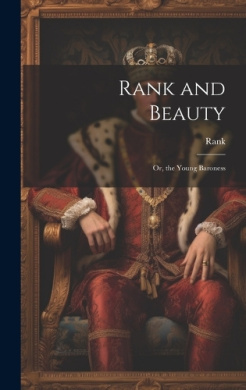 Rank and Beauty; Or, the Young Baroness cover