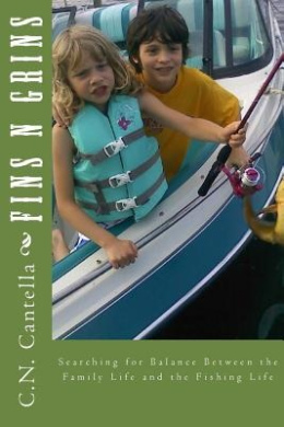 Fins N Grins: Searching for Balance Between the Family Life and the Fishing Life cover