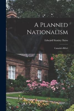 A Planned Nationalism; Canada's Effort cover