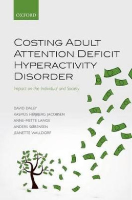 Costing Adult Attention Deficit Hyperactivity Disorder: Impact on the Individual and Society cover