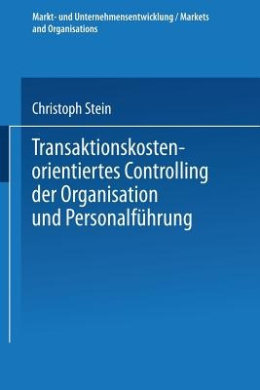 Transaktionskostenorientiertes Controlling Der Organisation Und Personalfhrung (Markt- Und Unternehmensentwicklung / Markets and Organisatio) cover