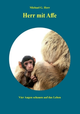 Herr mit Affe: Vier Augen schauen auf das Leben cover