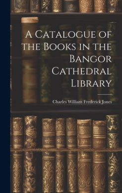 A Catalogue of the Books in the Bangor Cathedral Library cover