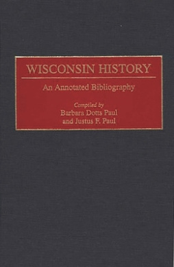 Wisconsin History: An Annotated Bibliography (Bibliographies of the States of the United States) cover