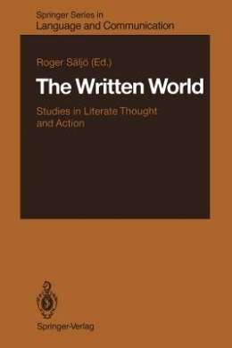 The Written World: Studies in Literate Thought and Action (Springer Series in Language and Communication) cover