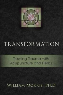 Transformation: Treating Trauma with Acupuncture and Herbs cover