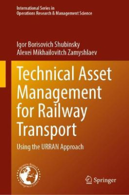Technical Asset Management for Railway Transport: Using the URRAN Approach (International Series in Operations Research & Management Science) cover