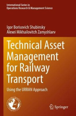 Technical Asset Management for Railway Transport: Using the URRAN Approach (International Series in Operations Research & Management Science) cover