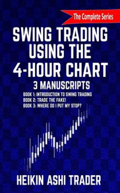 Swing Trading Using the 4-Hour Chart, 1-3: 3 Manuscripts cover