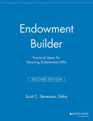 Endowment Builder: Practical Ideas for Securing Endowment Gifts (The Major Gifts Report) cover