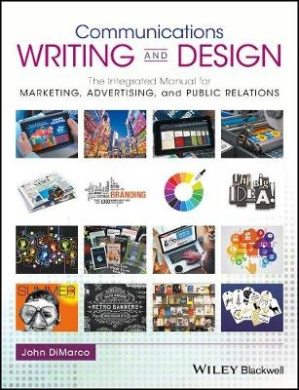 Communications Writing and Design: The Integrated Manual for Marketing, Advertising, and Public Relations cover