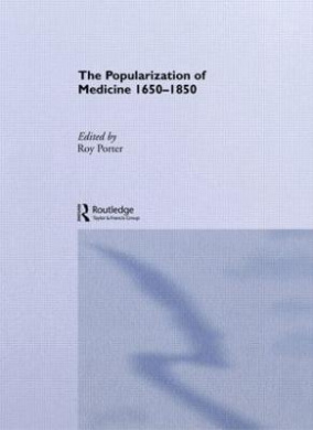 The Popularization of Medicine, 1650-1850 cover