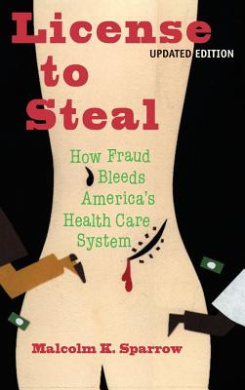 License to Steal: Why Fraud Plagues America's Health Care System cover