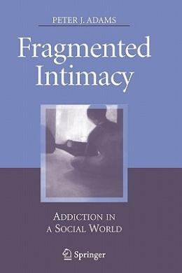 Fragmented Intimacy: Addiction in a Social World cover
