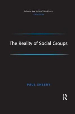 The Reality of Social Groups (Ashgate New Critical Thinking in Philosophy) cover