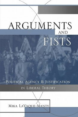 Arguments and Fists: Political Agency and Justification in Liberal Theory cover