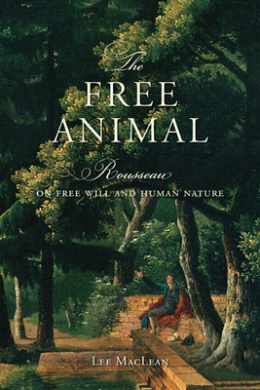 The Free Animal: Rousseau on Free Will and Human Nature cover