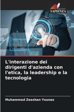 L'interazione dei dirigenti d'azienda con l'etica, la leadership e la tecnologia cover
