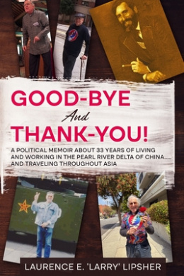 Good-Bye and Thank-You!: A political memoir about 33 years of living and working in the Pearl River Delta of China.....and traveling throughout Asia cover