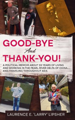 Good-Bye and Thank-You!: A political memoir about 33 years of living and working in the Pearl River Delta of China.....and traveling throughout Asia cover