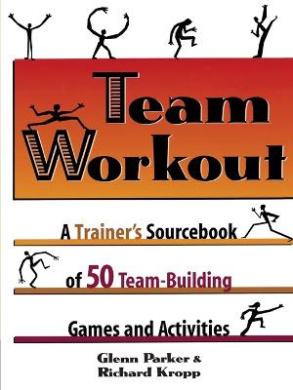 Team Workout: A Trainer's Sourcebook of 50 Team-Building Games and Activities cover