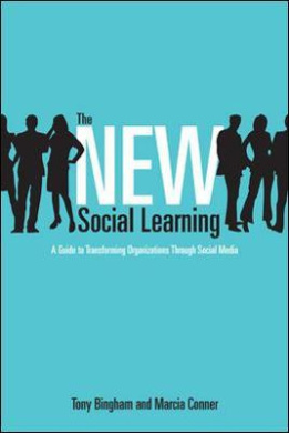 The New Social Learning: A Guide to Transforming Organizations Through Social Media: A Guide to Transforming Organizations Through Social Media cover