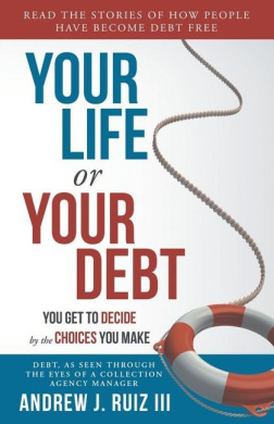 Your Life or Your Debt: Read the Stories of How Ordinary People Have Gotten Out of Debt. Follow The Road Maps Left Behind. cover