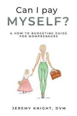 Can I Pay Myself?: A How-To Budgeting Guide for Mompreneurs cover