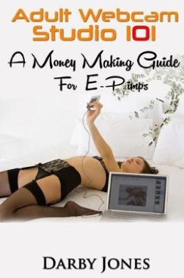 Adult Webcam Studio 101 - A Money Making Guide for E-Pimps cover