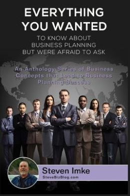 Everything You Wanted to Know about Business Planning But Were Afraid to Ask: An Anthology Series of Business Concepts That Lead to Business Planning Success cover