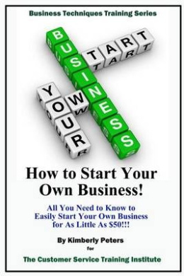 How to Start Your Own Business!: All Your Need to Know to Easily Start Your Own Business for Less Than $50! cover