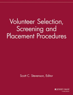 Volunteer Selection, Screening and Placement Procedures: 66 Tips and Actions You can Take to Ensure the Best Volunteer Fit (The Volunteer Management Report) cover