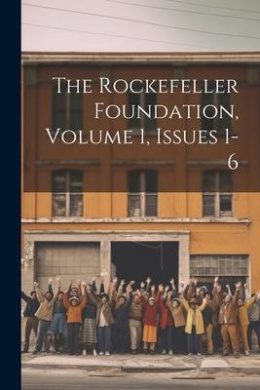 The Rockefeller Foundation, Volume 1, Issues 1-6 cover
