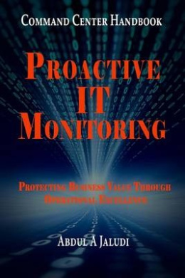 Command Center Handbook: Proactive It Monitoring: Protecting Business Value Through Operational Excellence cover
