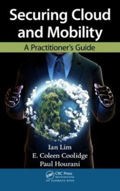 Securing Cloud and Mobility: A Practitioner's Guide cover