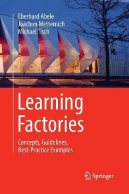 Learning Factories: Concepts, Guidelines, Best-Practice Examples cover