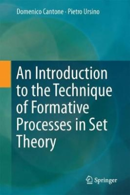 An Introduction to the Technique of Formative Processes in Set Theory cover