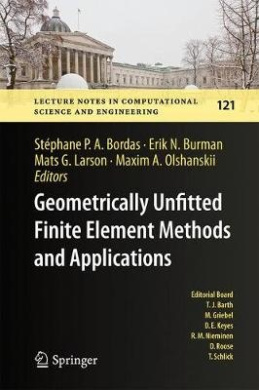 Geometrically Unfitted Finite Element Methods and Applications: Proceedings of the UCL Workshop 2016 (Lecture Notes in Computational Science and Engineering) cover