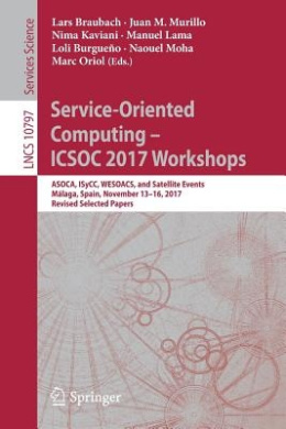 Service-Oriented Computing  ICSOC 2017 Workshops: ASOCA, ISyCC, WESOACS, and Satellite Events, Mlaga, Spain, November 1316, 2017, Revised Selected Papers (Programming and Software Engineering) (Lecture Notes in Computer Science) cover